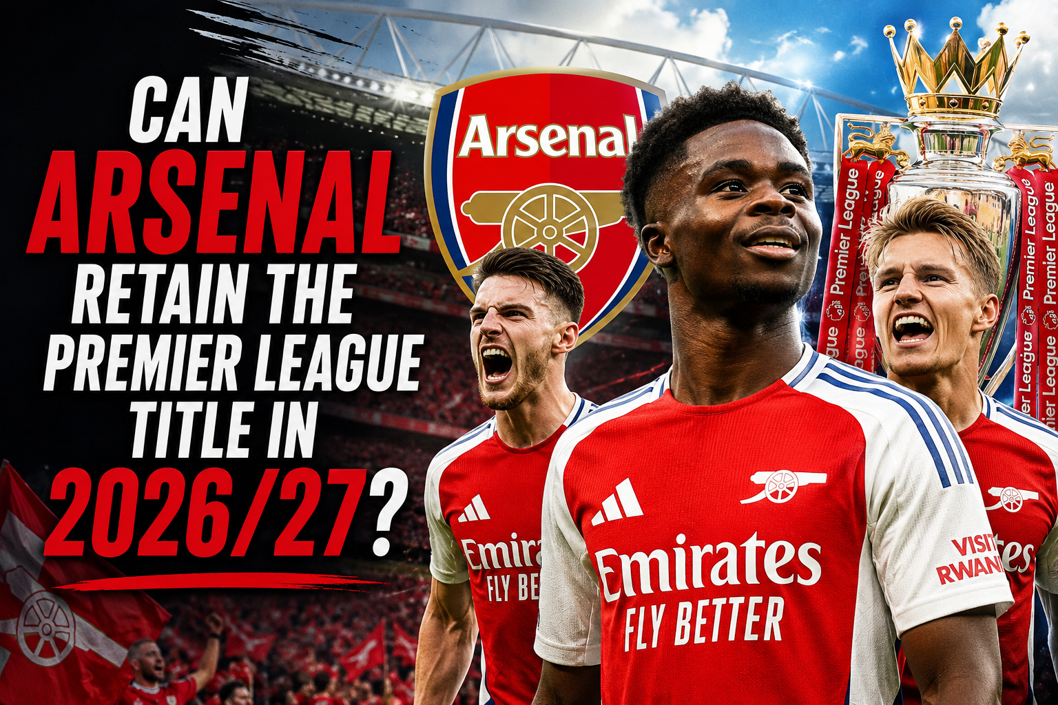 Can Arsenal retain the Premier League title in 2026 27